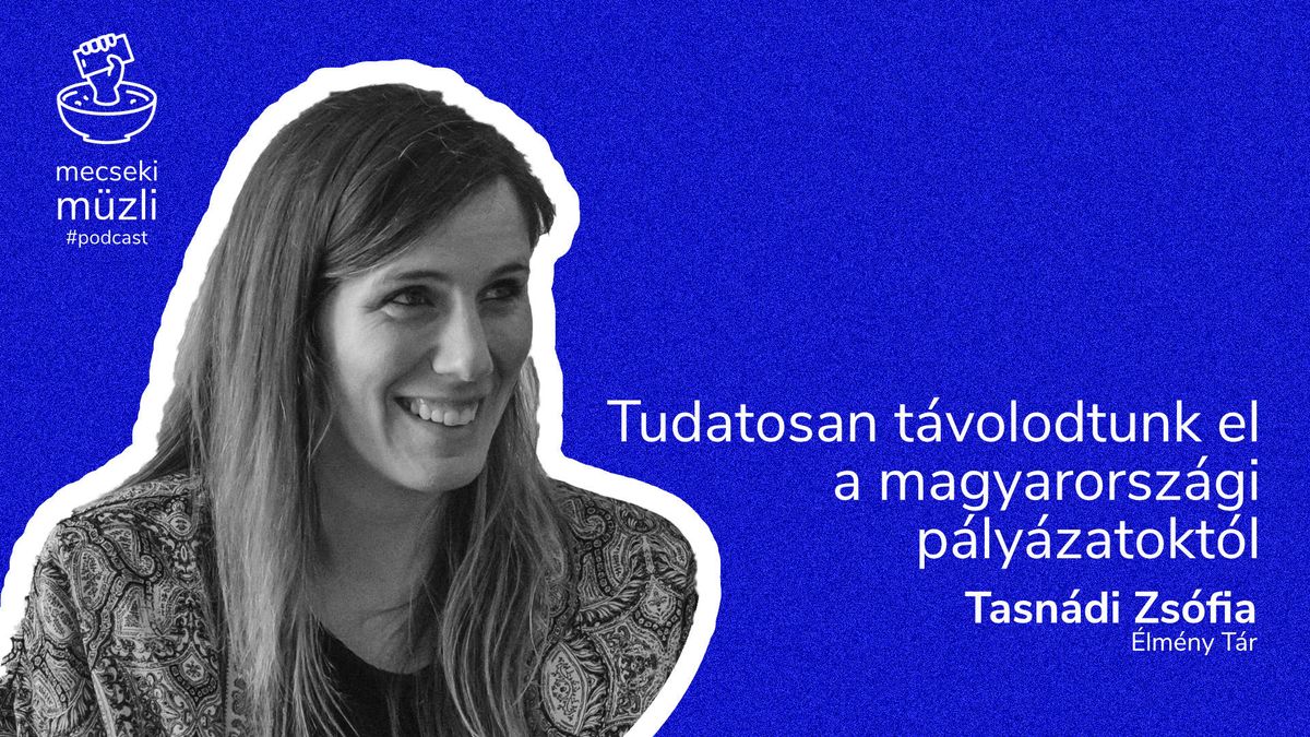 Tudatosan távolodtunk el a magyarországi pályázatoktól – Tasnádi Zsófia (Élmény Tár Tanoda)