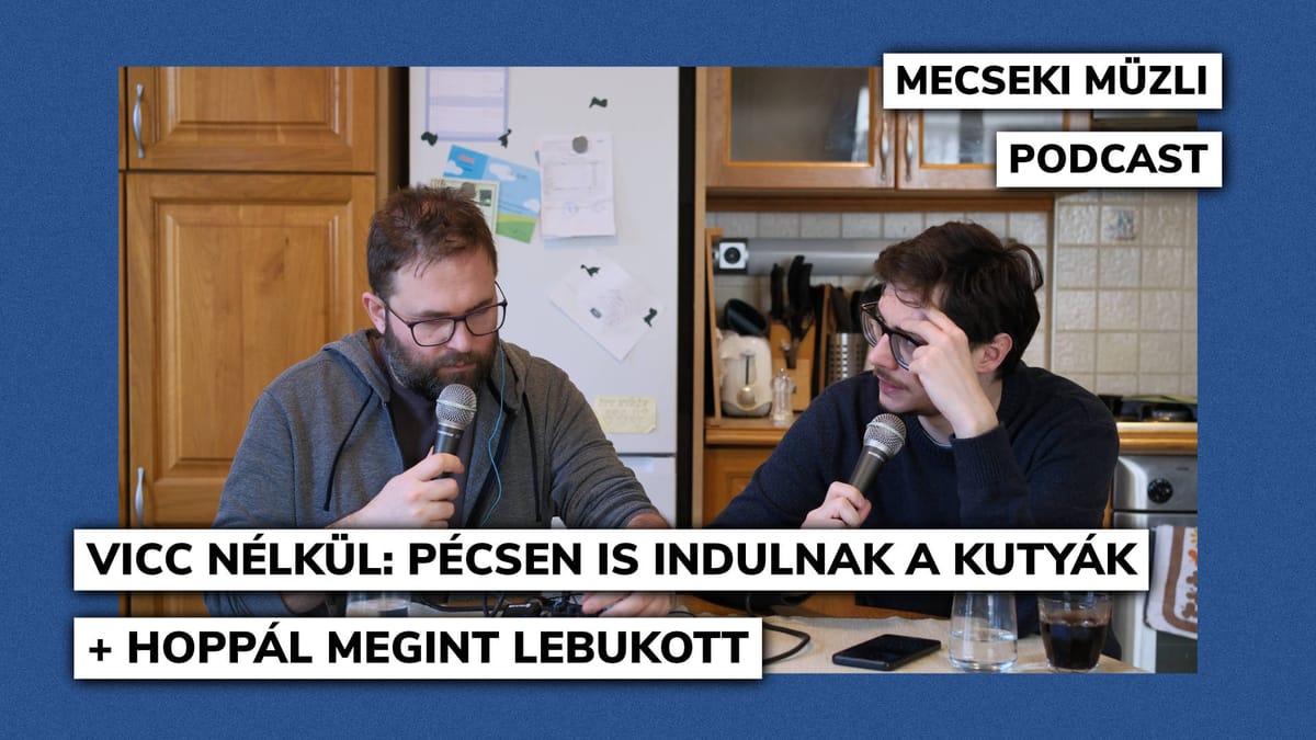 Vicc nélkül: Pécsen is indulnak a kutyák + Hoppál megint lebukott
